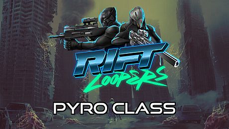 Rift Loopers: Pyro Class DLC