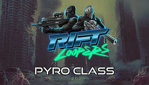 Rift Loopers: Pyro Class