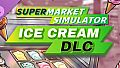 Supermarket Simulator - Ice Cream DLC