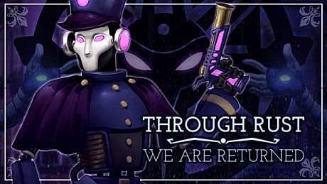 Through Rust We Are Returned Game