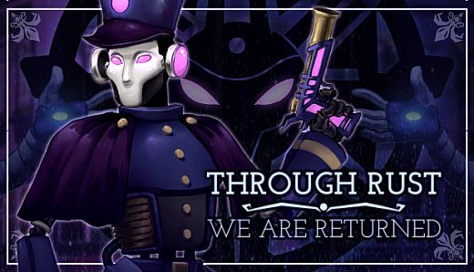 Through Rust We Are Returned