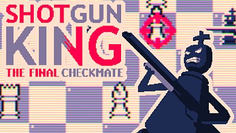 Shotgun King: The Final Checkmate Game