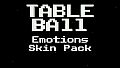 Table Ball - Emotions Skin Pack