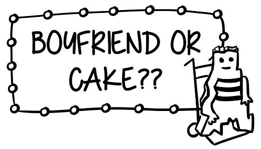 boyfriend or cake??