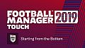 Football Manager 2019 Touch -  Starting from the Bottom Challenge