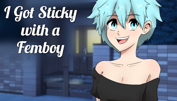 Buy I got STICKY with a FEMBOY