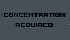 Concentration Required