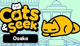 Cats and Seek : Osaka