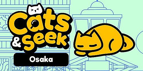 Cats and Seek : Osaka