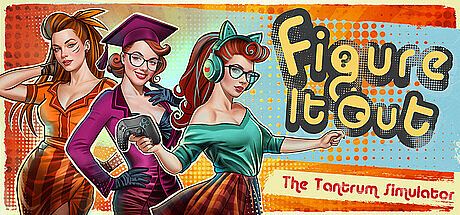 Figure It Out: The Tantrum Simulator Game