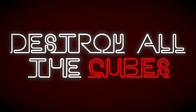Destroy All The Cubes