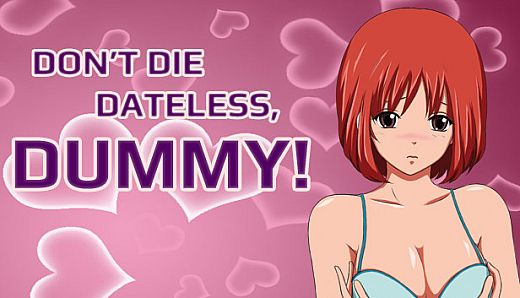 Don't Die Dateless, Dummy!