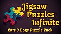 Jigsaw Puzzles Infinite - Cats & Dogs Puzzle Pack