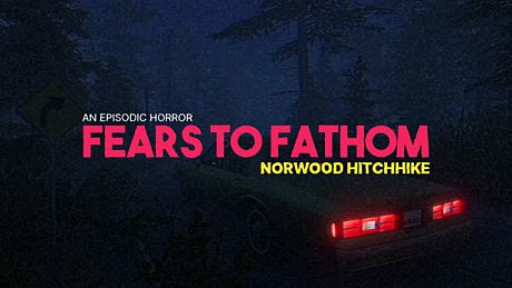 Fears to Fathom - Norwood Hitchhike Game
