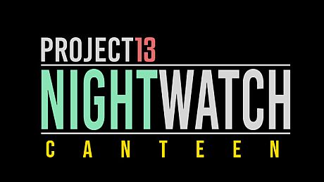 Project 13: Nightwatch - Canteen DLC