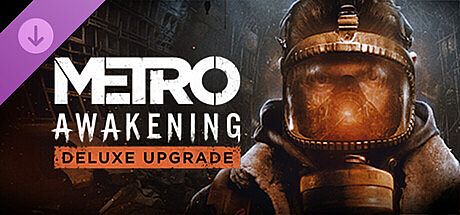 Metro Awakening - Deluxe Upgrade DLC