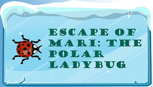 Escape of Mari: The Polar Ladybug