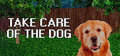TAKE CARE OF THE DOG