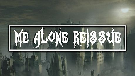Me Alone Reissue Game