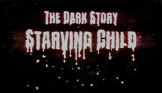 The Dark Story: Starving Child