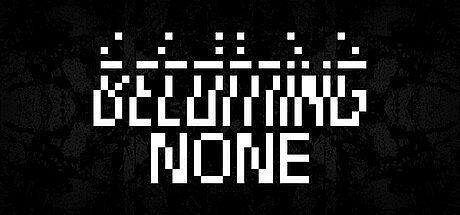Becoming None Game