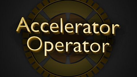 Accelerator Operator Game