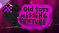 Missing Texture - Old Toys