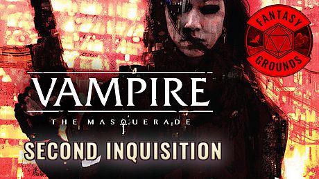 Fantasy Grounds - Vampire The Masquerade 5th Edition Second Inquisition DLC
