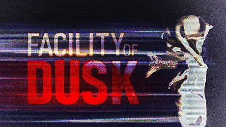 Facility of Dusk Game