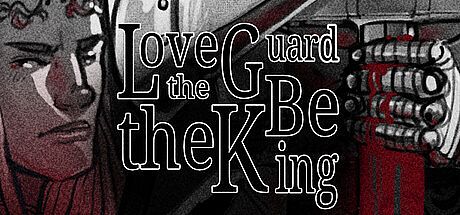 Love the Guard, Be the King - A Visual Novel