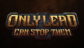 Only Lead Can Stop Them