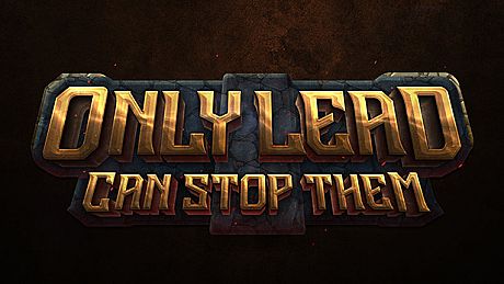 Only Lead Can Stop Them Game
