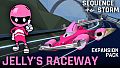 SEQUENCE STORM - Jelly's Raceway Expansion Pack