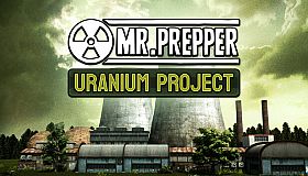 Mr. Prepper - Uranium Project DLC