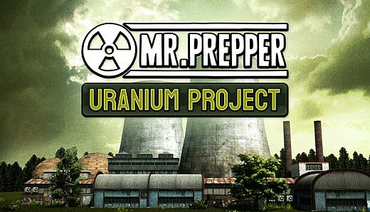 Mr. Prepper - Uranium Project DLC