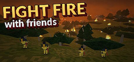 Fight Fire with Friends