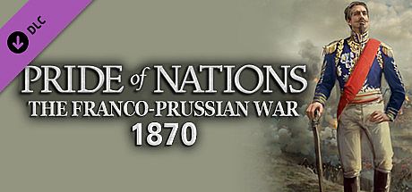 Pride of Nations: The Franco-Prussian War 1870