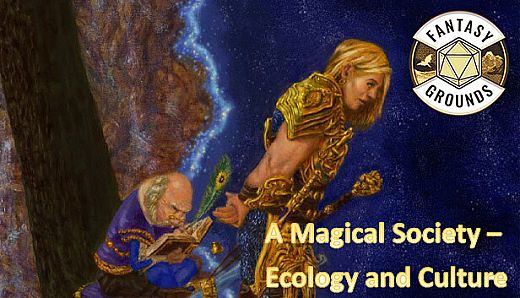 Fantasy Grounds - A magical Society - Ecology and Culture