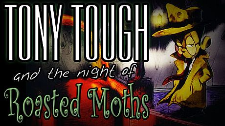 Tony Tough and the Night of Roasted Moths Game