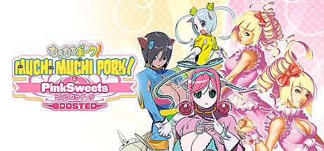 Muchi Muchi Pork! & PinkSweets Boosted