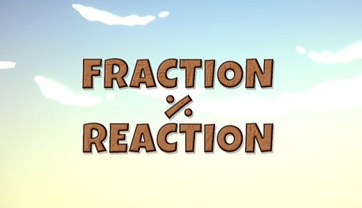 Fraction Reaction