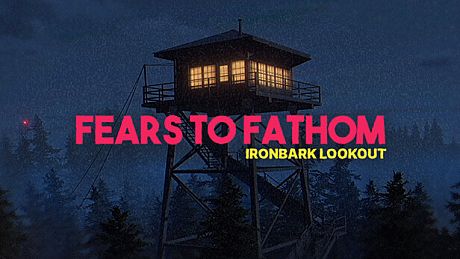 Fears to Fathom - Ironbark Lookout Game