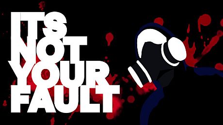 ITS NOT YOUR FAULT Game
