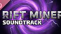 Rift Miner Soundtrack