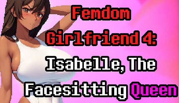 Buy Femdom Girlfriend 4: Isabelle, The Facesitting Queen