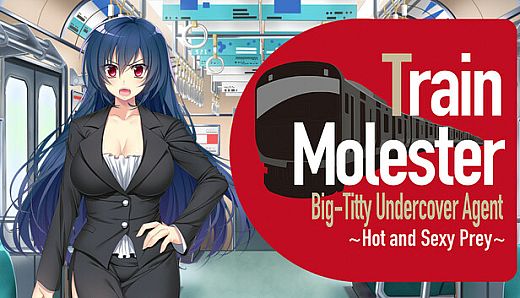 Train Molester Big-Titty Undercover Agent ~Hot and Sexy Prey~