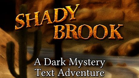 Shady Brook - A Dark Mystery Text Adventure Game