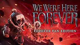We Were Here Forever: Fan Edition