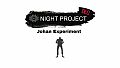 Night Project - Johan Experiment