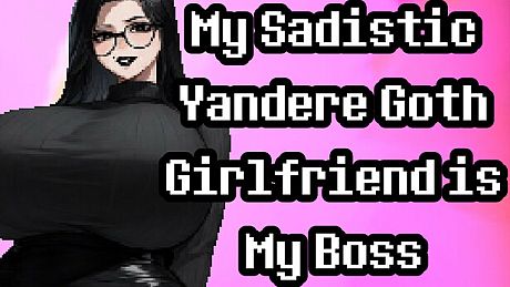 My Sadistic Yandere Goth Girlfriend is My Boss Game